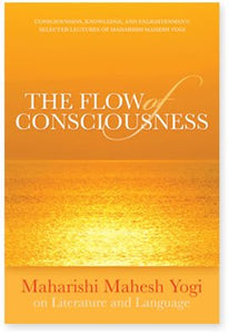 The Flow of Consciousness: Maharishi Mahesh Yogi on Literature and Language, 1971 to 1976