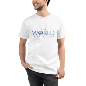 "The World is as You Are" Organic Unisex T-Shirt
