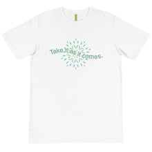 'Take it as it Comes' Organic T-Shirt